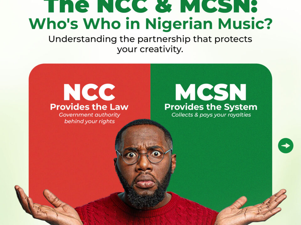 NCC and MCSN: the Nigerian Copyright Commission regulates, MCSN collects and pays music royalties